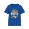 11707397347049279598_2048.jpeg Jesus Fish Story Unisex T-Shirt, Christian Top, Summer 2025 Tee, Religious Graphic Shirt, Inspirational Clothing