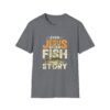 16593084997675251407_2048.jpeg Jesus Fish Story Unisex T-Shirt, Christian Top, Summer 2025 Tee, Religious Graphic Shirt, Inspirational Clothing