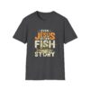 16948516858707811562_2048.jpeg Jesus Fish Story Unisex T-Shirt, Christian Top, Summer 2025 Tee, Religious Graphic Shirt, Inspirational Clothing